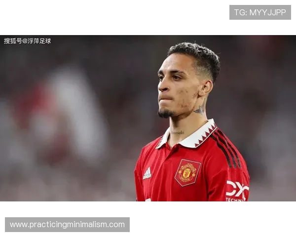 安东尼在曼联状态回暖,持续引发球迷热议助力球队冲击英超冠军 安东尼在曼联状态回暖,持续引发球迷热议助力球队冲击英超冠军