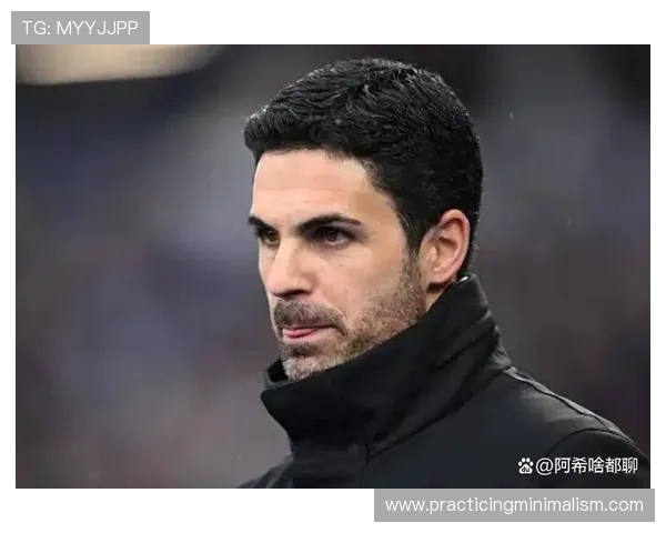 阿尔特塔执教阿森纳本赛季表现稳健,竞争力持续提升 阿尔特塔执教阿森纳本赛季表现稳健,竞争力持续提升